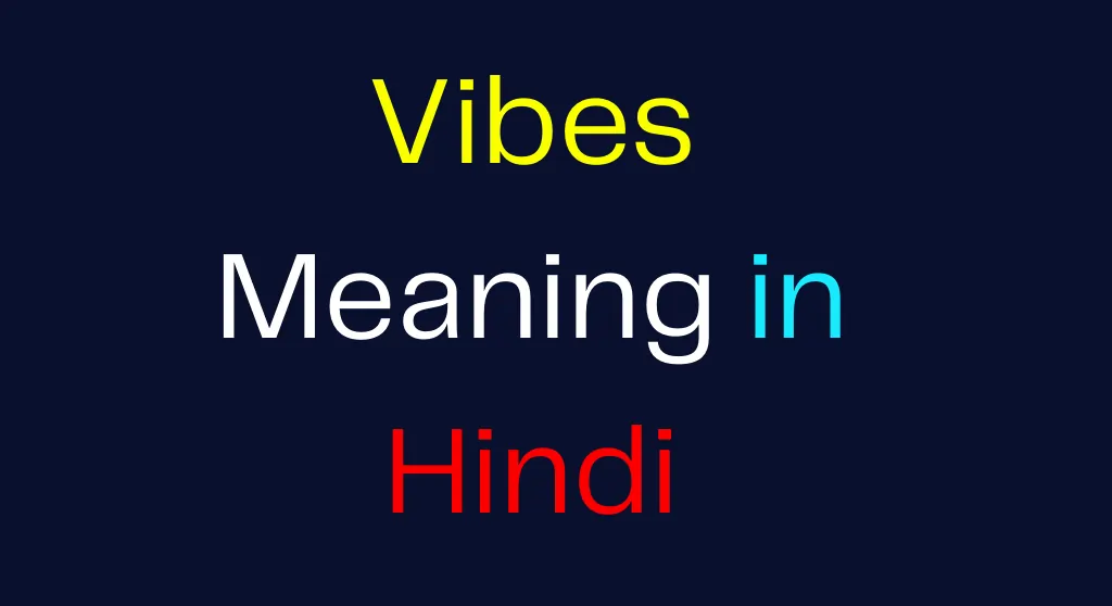 Vibes Meaning in Hindi